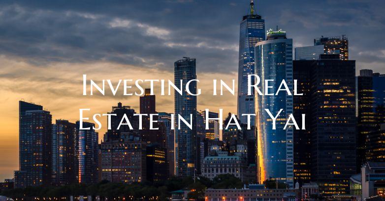 Investing in Real Estate in Hat Yai
