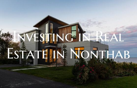 Investing in Real Estate in Nonthab