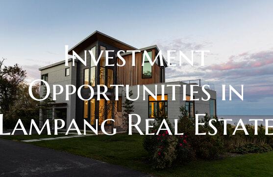 Investment Opportunities in Lampang Real Estate