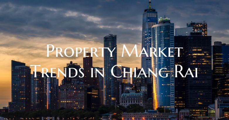 Property Market Trends in Chiang Rai